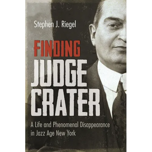 Finding Judge Crater: A Life and Phenomenal Disappearance in Jazz Age New York - Paperback