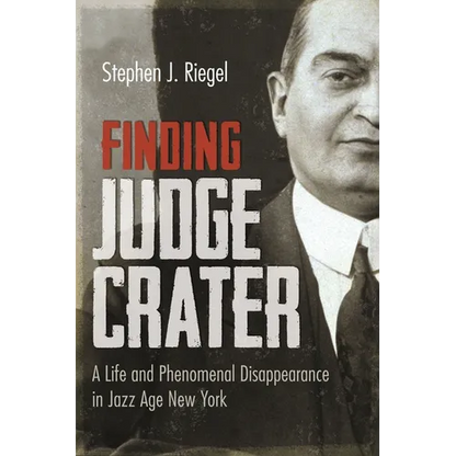 Finding Judge Crater: A Life and Phenomenal Disappearance in Jazz Age New York - Paperback
