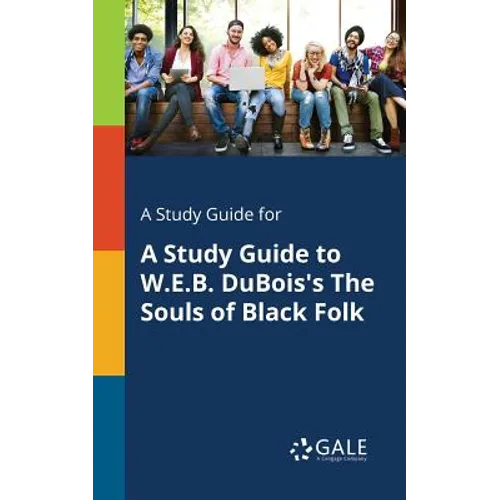 A Study Guide for A Study Guide to W.E.B. DuBois's The Souls of Black Folk - Paperback