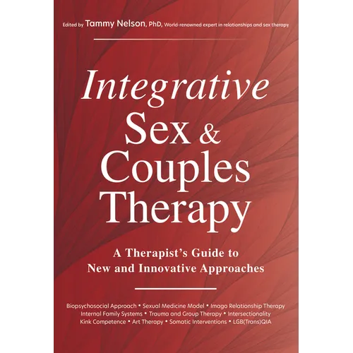 Integrative Sex & Couples Therapy: A Therapist's Guide to New and Innovative Approaches - Paperback