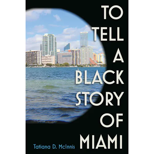 To Tell a Black Story of Miami - Hardcover