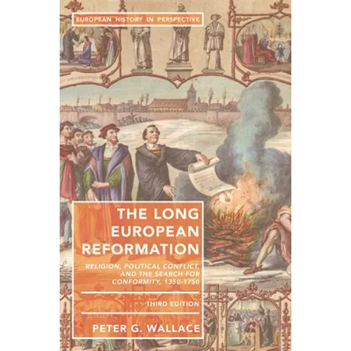 The Long European Reformation: Religion, Political Conflict, and the Search for Conformity, 1350-1750 - Paperback