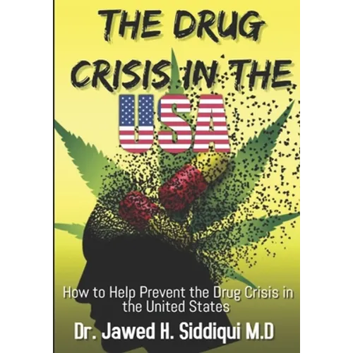 The Drug Crisis In the USA: How to help Prevent the Drug Crisis in the United States - Paperback
