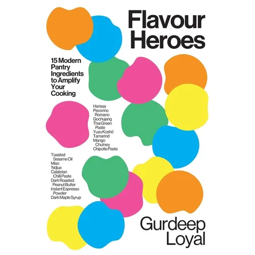 Flavour Heroes: 15 Modern Pantry Ingredients to Amplify Your Cooking - Hardcover