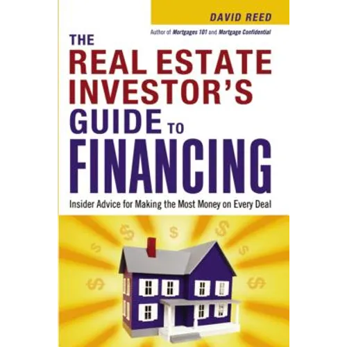 The Real Estate Investor's Guide to Financing: Insider Advice for Making the Most Money on Every Deal (Special) - Paperback