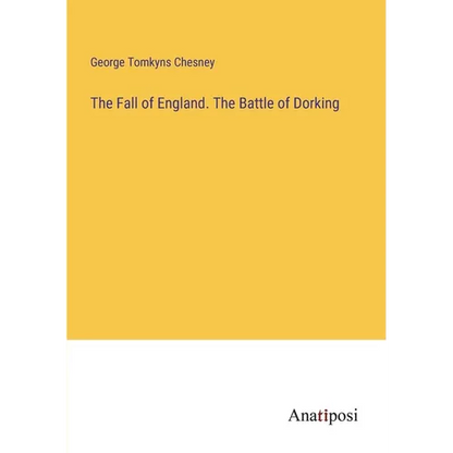 The Fall of England. The Battle of Dorking - Paperback