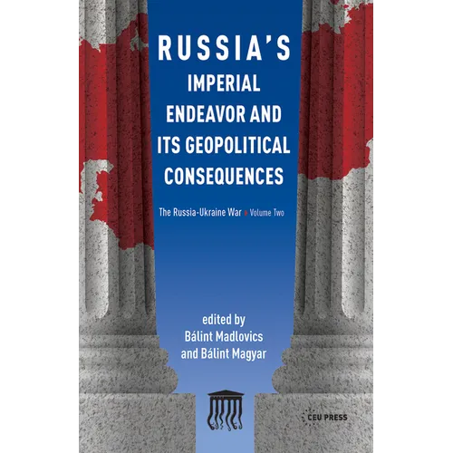 Russia's Imperial Endeavor and Its Geopolitical Consequences: The Russia-Ukraine War, Volume Two - Paperback