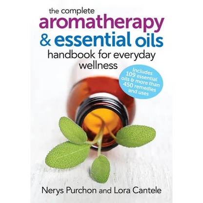 The Complete Aromatherapy and Essential Oils Handbook for Everyday Wellness - Paperback