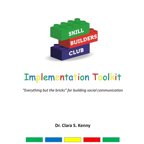 Skill Builders Club: Implementation Toolkit: "Everything but the bricks" for building social communication - Paperback