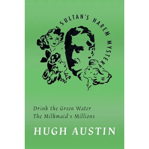 Drink the Green Water / The Milkmaid's Millions - Paperback