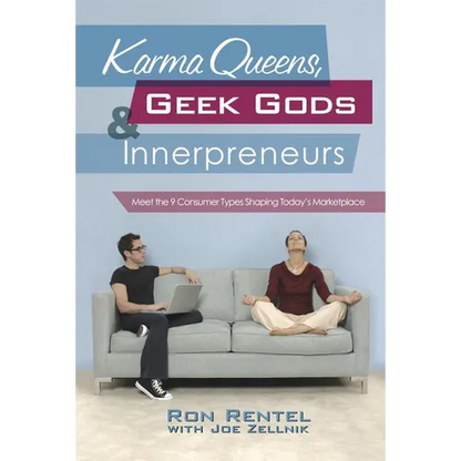 Karma Queens, Geek Gods, and Innerpreneurs: Meet the 9 Consumer Types Shaping Today's Marketplace - Hardcover