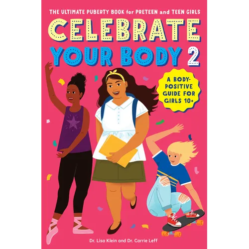 Celebrate Your Body 2: The Ultimate Puberty Book for Preteen and Teen Girls - Paperback