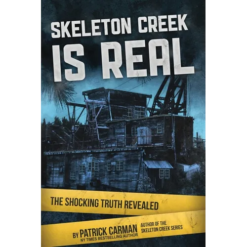 Skeleton Creek is Real: The Shocking Truth Revealed - Paperback