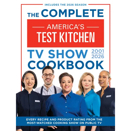 The Complete America's Test Kitchen TV Show Cookbook 2001-2026: Every Recipe and Product Rating from the Most-Watched Cooking Show on Public Tvinclude - Hardcover