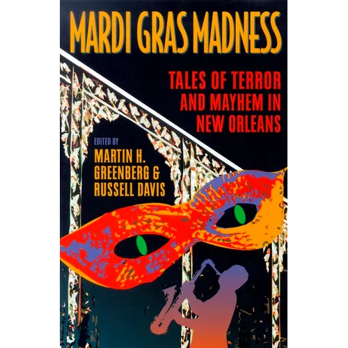 Mardi Gras Madness: Stories of Murder and Mayhem in New Orleans - Paperback