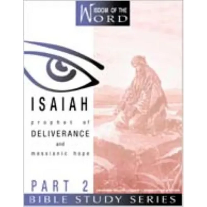 Isaiah: Prophet of Deliverance and Messianic Hope: Part 2 - Paperback