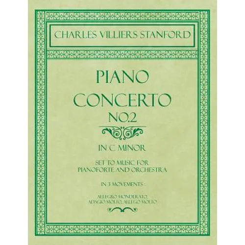Piano Concerto No.2 - In the Key of C Minor - Set to Music for Pianoforte and Orchestra - In 3 Movements: Allegro Monderato, Adagio Molto, Allego Molt - Paperback