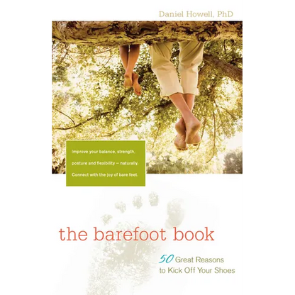 The Barefoot Book: 50 Great Reasons to Kick Off Your Shoes - Paperback