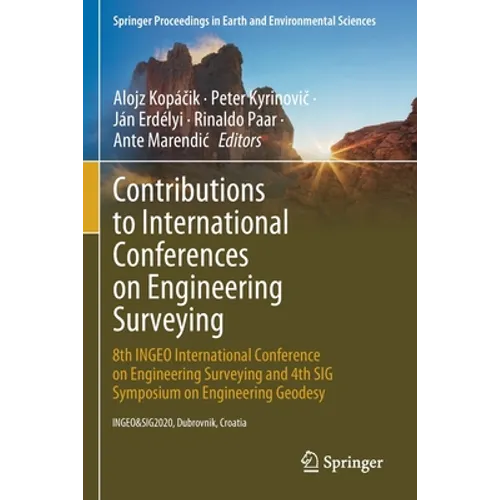 Contributions to International Conferences on Engineering Surveying: 8th Ingeo International Conference on Engineering Surveying and 4th Sig Symposium - Paperback