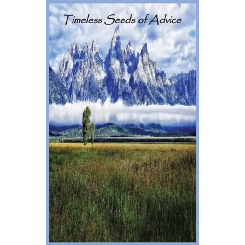 Timeless Seeds of Wisdom and Advice - Hardcover