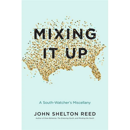 Mixing It Up: A South-Watcher's Miscellany - Hardcover