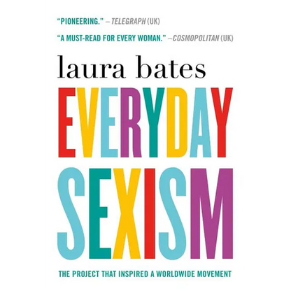 Everyday Sexism: The Project That Inspired a Worldwide Movement - Paperback