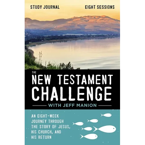 The New Testament Challenge Study Journal: An Eight-Week Journey Through the Story of Jesus, His Church, and His Return - Paperback