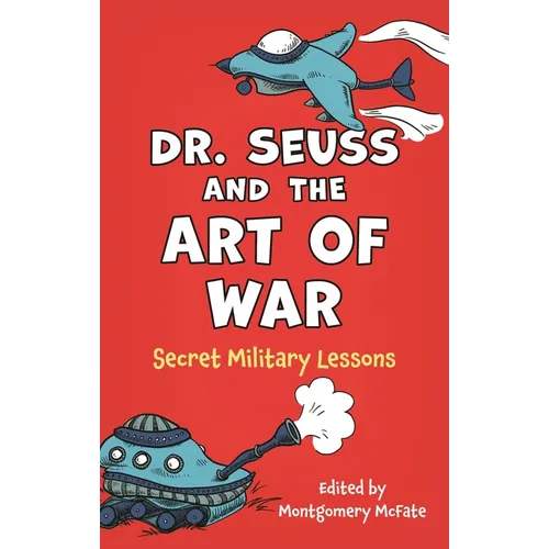 Dr. Seuss and the Art of War: Secret Military Lessons - Paperback