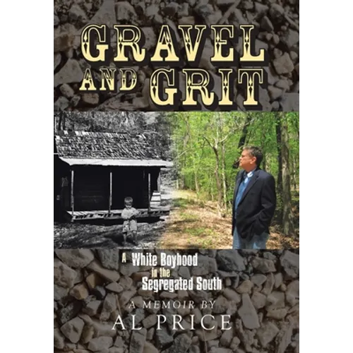 Gravel and Grit: A White Boyhood in the Segregated South - Hardcover