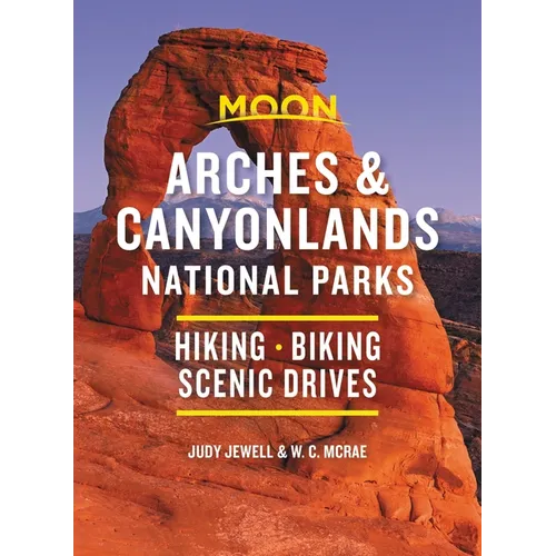 Moon Arches & Canyonlands National Parks: Hiking, Biking, Scenic Drives - Paperback