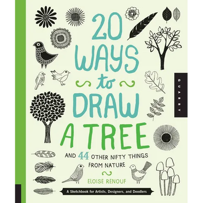 20 Ways to Draw a Tree and 44 Other Nifty Things from Nature: A Sketchbook for Artists, Designers, and Doodlers - Paperback