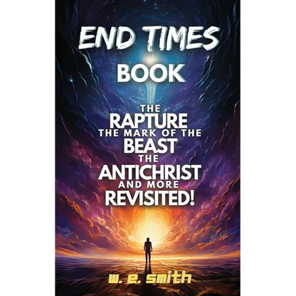 End Times Book: The Rapture, The Mark of the Beast, The Antichrist and more Revisited! - Paperback