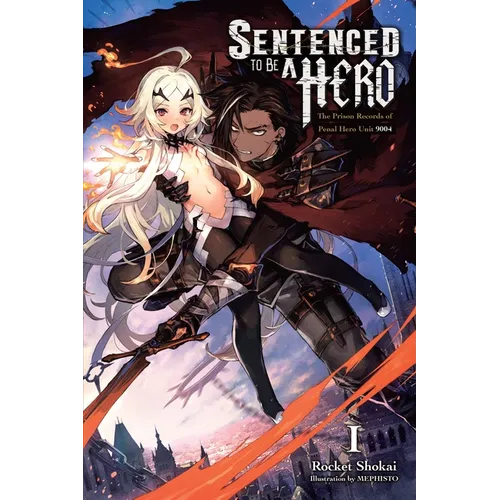 Sentenced to Be a Hero, Vol. 1 (Light Novel): The Prison Records of Penal Hero Unit 9004 - Paperback