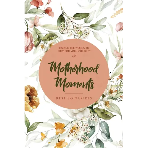 Motherhood Moments: Finding the words to pray for your children - Paperback