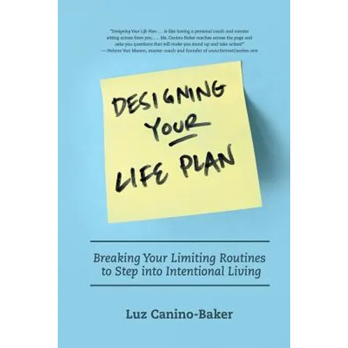 Designing Your Life Plan: Breaking Your Limiting Routines to Step Into Intentional Living - Paperback