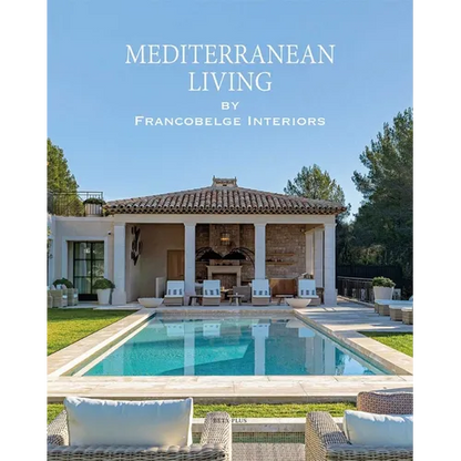 Mediterranean Living: By Francobelge Interiors - Hardcover