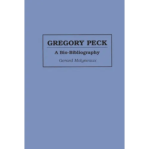 Gregory Peck: A Bio-Bibliography - Hardcover