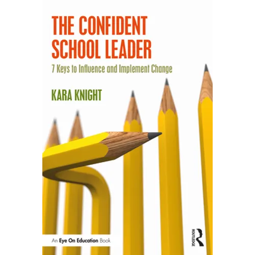 The Confident School Leader: 7 Keys to Influence and Implement Change - Paperback