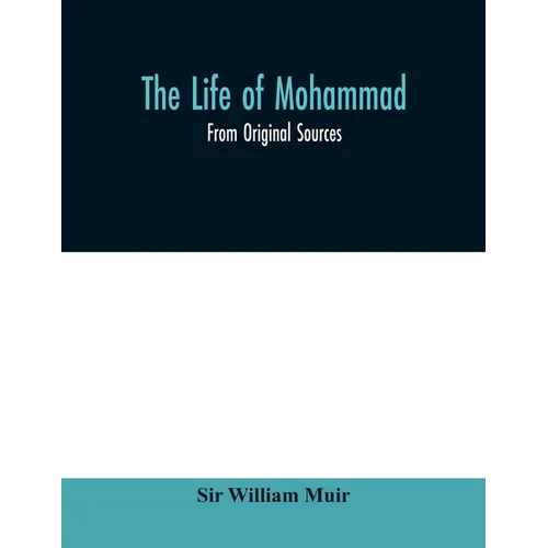 The life of Mohammad: from original sources - Paperback