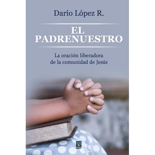El Padrenuestro: La oración liberadora de la comunidad de Jesús - Paperback