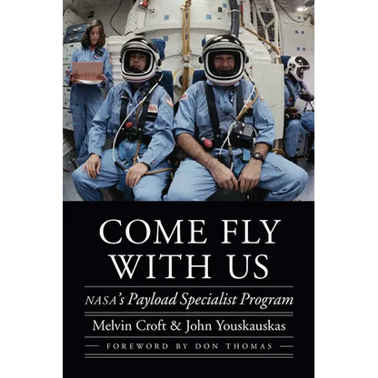 Come Fly with Us: Nasa's Payload Specialist Program - Hardcover