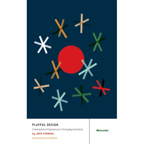 Playful Design: Creating Game Experiences in Everyday Interfaces - Paperback