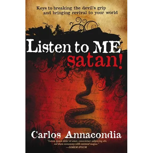 Listen to Me Satan!: Keys for Breaking the Devil's Grip and Bringing Revival to Your World - Paperback