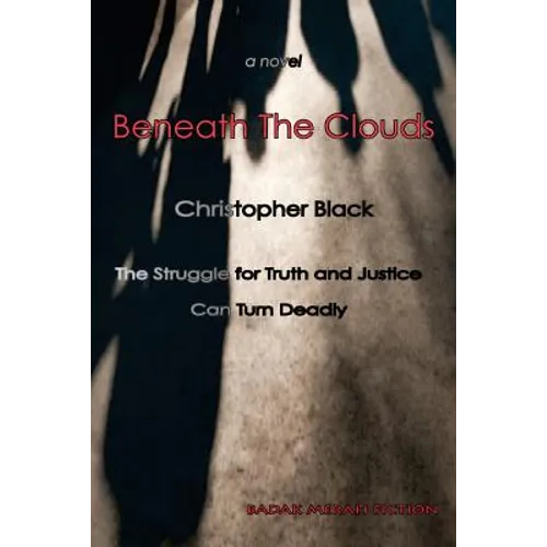Beneath the Clouds: The Struggle for Truth and Justice Can Turn Deadly - Paperback