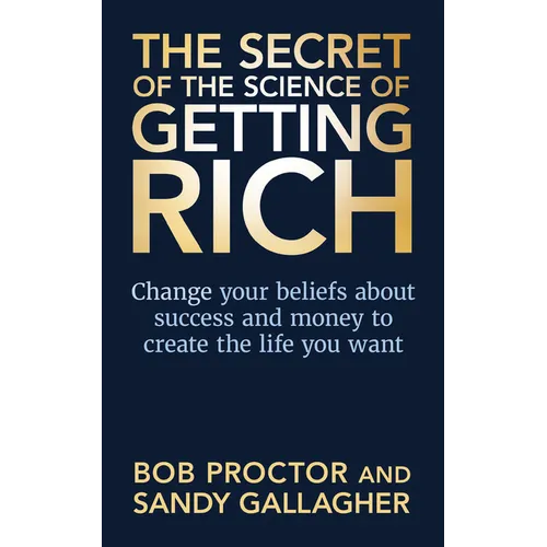 The Secret of the Science of Getting Rich: Change Your Beliefs about Success and Money to Create the Life You Want - Paperback
