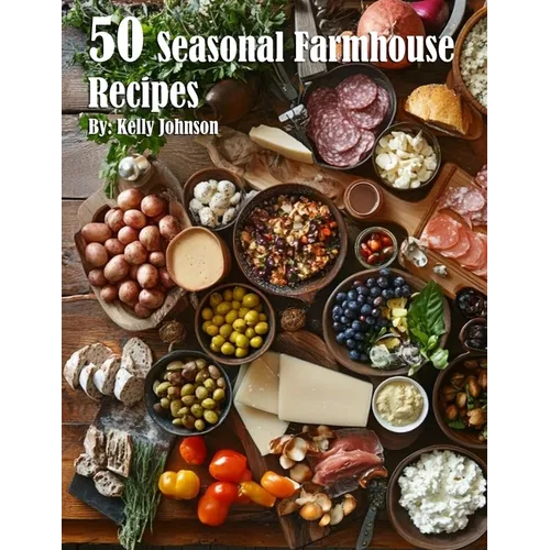 50 Seasonal Farmhouse Recipes - Paperback