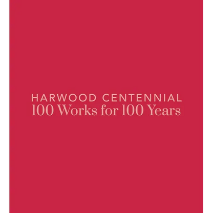 Harwood Centennial: 100 Works for 100 Years - Hardcover