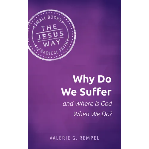 Why Do We Suffer and Where Is God When We Do? - Paperback