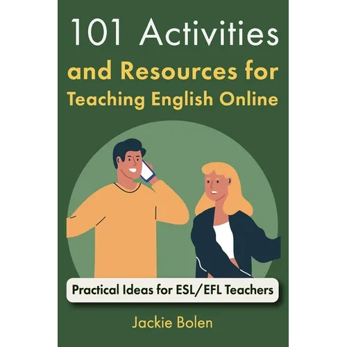 101 Activities and Resources for Teaching English Online: Practical Ideas for ESL/EFL Teachers - Paperback