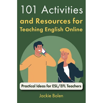 101 Activities and Resources for Teaching English Online: Practical Ideas for ESL/EFL Teachers - Paperback